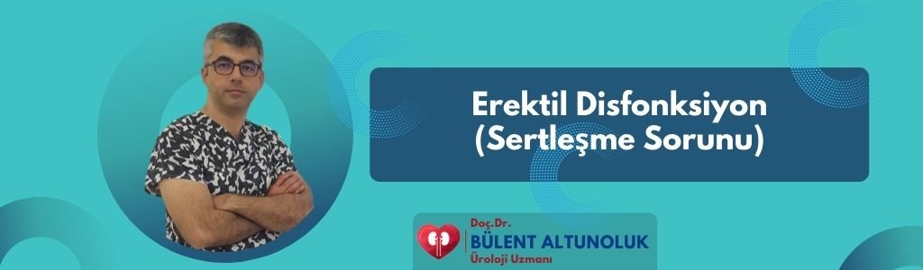 Erektil Disfonksiyon (Sertleşme Sorunu)